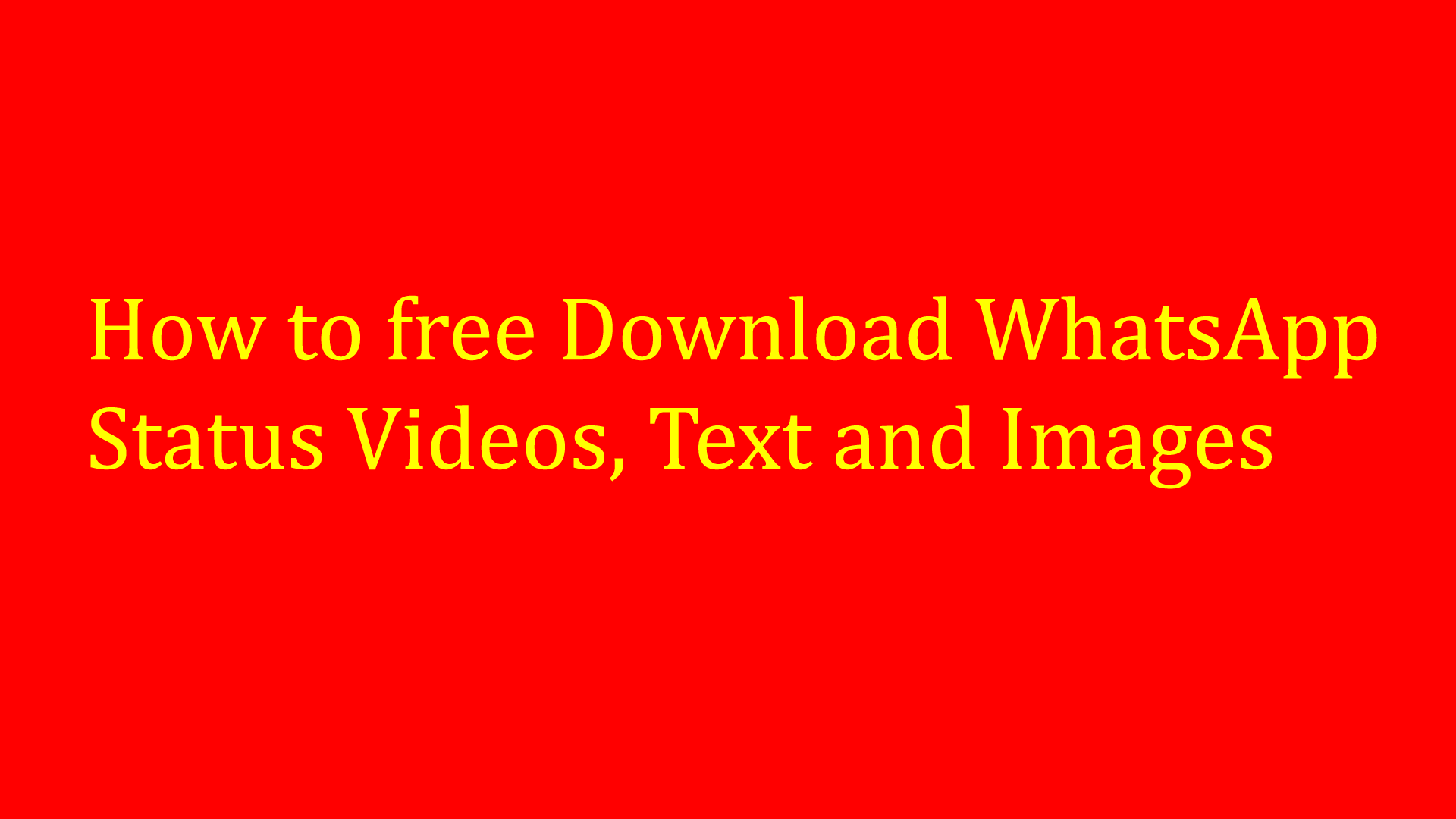 How to Download WhatsApp Status Videos, Text and Images