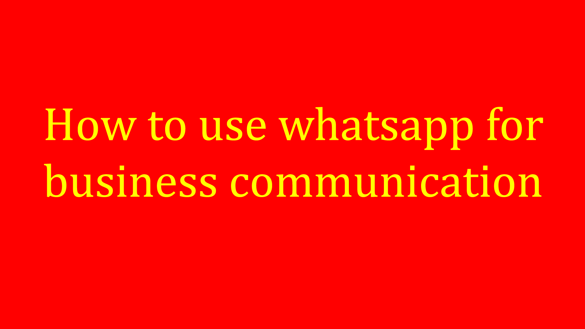 uses of whatsapp for business communication